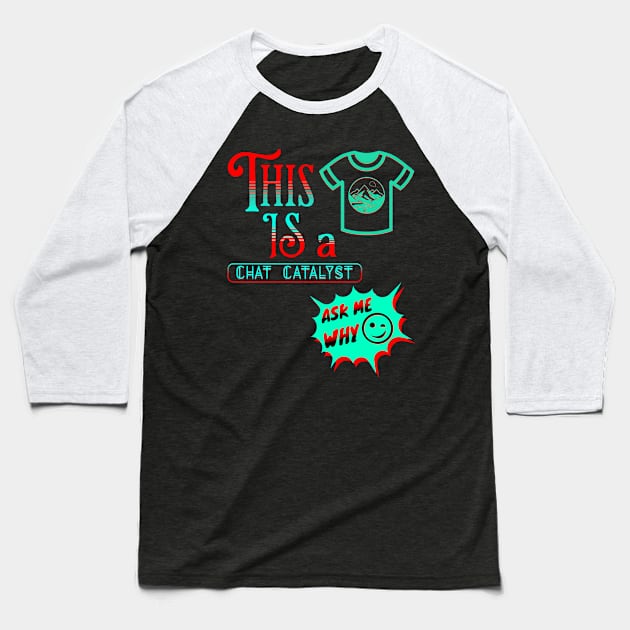 THIS IS A CHAT CATALYST WITH A SHIRT DESIGN ADDED AS PART OF THE DESIGN. Baseball T-Shirt by StayVibing